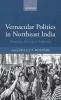 Vernacular Politics in Northeast India
