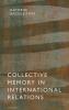 COLLECTIVE MEMORY IN INTERN RELATIONS C