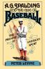 A.G. Spalding and the Rise of Baseball
