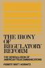The Irony of Regulatory Reform