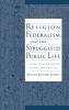 Religion Federalism and the Struggle for Public Life