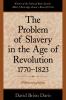 The Problem of Slavery in the Age of Revolution 1770-1823