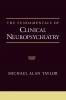 The Fundamentals of Clinical Neuropsychiatry