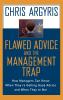 Flawed Advice and the Management Trap