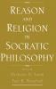 Reason and Religion in Socratic Philosophy