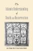 The Islamic Understanding of Death and Resurrection