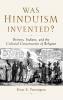 Was Hinduism Invented?