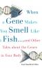 When a Gene Makes You Smell Like a Fish