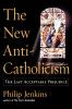 The New Anti-Catholicism
