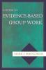 A Guide to Evidence-Based Group Work