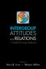 Intergroup Attitudes and Relations in Childhood Through Adulthood