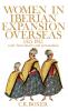 Women in Iberian Expansion Overseas 1415-1815