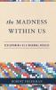 The Madness Within Us