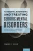 Assessing Diagnosing and Treating Serious Mental Disorders