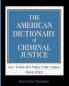 The American Dictionary of Criminal Justice