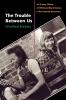 The Trouble Between Us