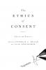 ETHICS OF CONSENT THEORY & PRACTICE C