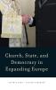 Church State and Democracy in Expanding Europe