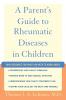 Parent's Guide to Rheumatic Diseases in Children
