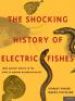 Shocking History of Electric Fishes