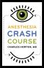 Anesthesia Crash Course