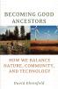 Becoming Good Ancestors