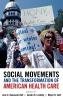 Social Movements and the Transformation of American Health Csocial Movements and the Transformation of American Health Care Are