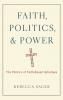Faith Politics and Power