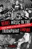 Rebel Music in the Triumphant Empire