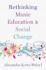 Rethinking Music Education and Social Change