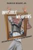 Invisible Weapons