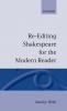 Re-Editing Shakespeare for the Modern Reader