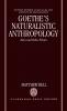 Goethe's Naturalistic Anthropology