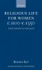Religious Life for Women C. 1100 - C. 1350