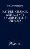 Nature Change and Agency in Aristotle's Physics