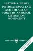 International Law and the Use of Force by National Liberation Movements