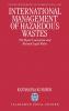 International Management of Hazardous Wastes