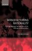 Manufacturing Rationality