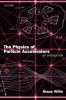 The Physics of Particle Accelerators