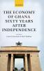 Economy of Ghana Sixty Years After Independence