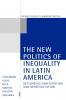 The New Politics of Inequality in Latin America ' Rethinking Participation and Representation '