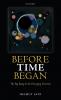 Before Time Began
