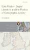 Early Modern English Literature and the Poetics of Cartographic Anxiety