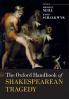 The Oxford Handbook of Shakespearean Tragedy