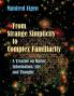 From Strange Simplicity to Complex Familiarity