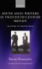 South Asian Writers in Twentieth-Century Britain