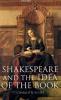 Shakespeare and the Idea of the Book
