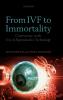 From Ivf to Immortality