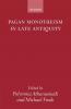 Pagan Monotheism in Late Antiquity