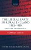 The Liberal Party in Rural England 1885-1910